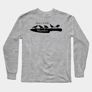 A little murder Long Sleeve T-Shirt